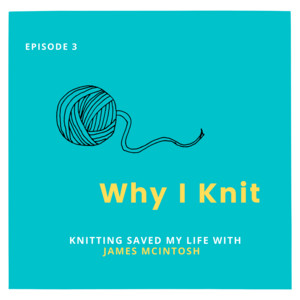 Spotify Embed: Knitting saved my life with James McIntosh