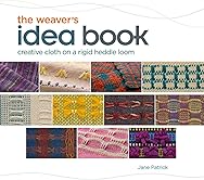 The Weaver's Idea Book: Creative Cloth on a Rigid Heddle Loom