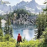 100 Hikes of a Lifetime: The World's Ultimate Scenic Trails