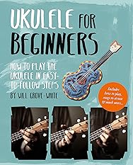 Ukulele for Beginners: How to Play Ukulele in Easy-to-Follow Steps