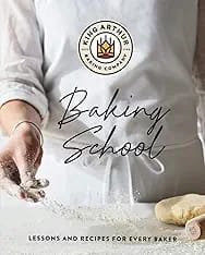 The King Arthur Baking School: Lessons and Recipes for Every Baker