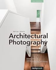 Architectural Photography: Composition, Capture, and Digital Image Processing