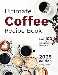 Ultimate Coffee Recipe Book: Over 100+ Masterful Recipes for the Modern Coffee Lover