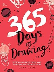 365 Days of Drawing: Sketch and Paint Your Way Through the Creative Year
