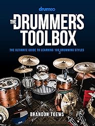 The Drummer's Toolbox: The Ultimate Guide to Learning 100 (+1) Drumming Styles
