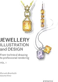 Jewellery Illustration and Design, vol.1: From Technical Drawing to Professional Rendering