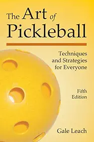 The Art of Pickleball: Techniques and Strategies for Everyone 
