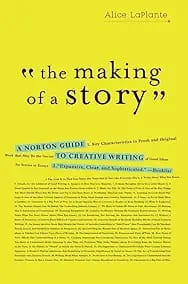 The Making of a Story: A Norton Guide to Creative Writing