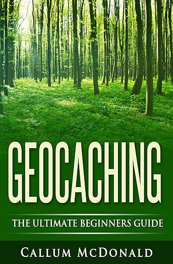 Geocaching: The Ultimate Beginners Guide