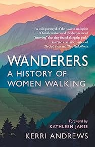 Wanderers: A History of Women Walking