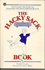 The Hacky-Sack Book: An Illustrated Guide to the New American Footbag Games