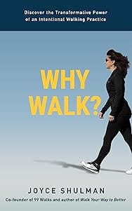 Why Walk?: Discover the Transformative Power of an Intentional Walking Practice