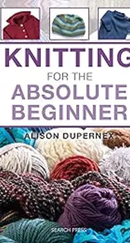Knitting for the Absolute Beginner