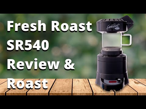 Fresh Roast SR540 Review And Roast
