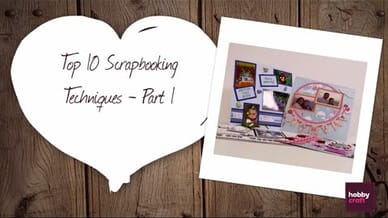 Top 10 Techniques for Scrapbooking - Part 1 | Hobbycraft
