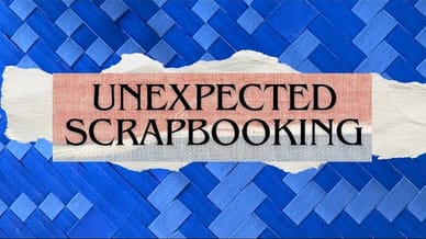 Unexpected Scrapbooking