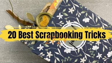 The 20 Best Scrapbooking Tips and Tricks to Try in 2024