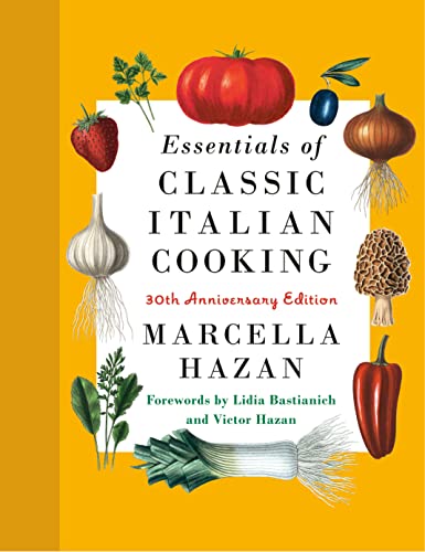 Essentials of Classic Italian Cooking: A James Beard Award Winner: 30th Anniversary Edition: A Cookbook