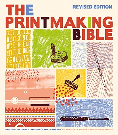Printmaking Bible, Revised Edition: The Complete Guide to Materials and Techniques