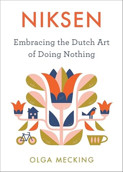 Niksen: Embracing the Dutch Art of Doing Nothing